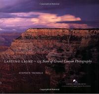 Lasting Light: 125 Years of Grand Canyon Photography.
