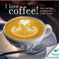 '  :      '. (I Love Coffee!: Over 100 Easy and Delicious Coffee Drinks.)