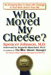 Who Moved My Cheese?: An Amazing Way to Deal with Change in Your Work and in Your Life (Book: Who moved my cheese?)