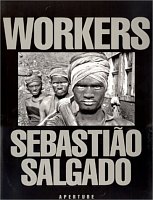 ':   ' (Workers: An Archaeology of the Industrial Age by Sebastiao Salgado)