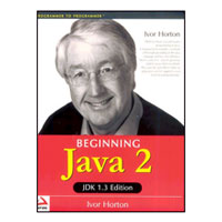     Beginning Java 2 (book: Beginning Java 2 - Jdk 1.3 Edition : Jdk 1.3 Edition (Programmer to Programmer) by Ivor Horton)