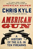  :   ,       (  ). By Chris Kyle. (American Gun: A History of the U.S. in Ten Firearms [Deckle Edge] [Hardcover])