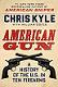 Американское оружие: Десять огнестрельных орудий, повлиявших на ход истории Соединенных Штатов (в твердой обложке). By Chris Kyle.